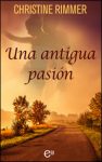 Portada edición 2018 de Una antigua pasión de Christine Rimmer
