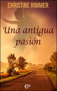 Portada edición 2018 de Una antigua pasión de Christine Rimmer