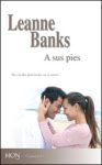 Portada edición 2011 de A sus pies de Leanne Banks