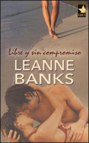 Portada de Libre y sin compromiso de Leanne Banks