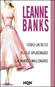 Portada de Todo un reto, Duelo apasionado y Un marido millonario de Leanne Banks